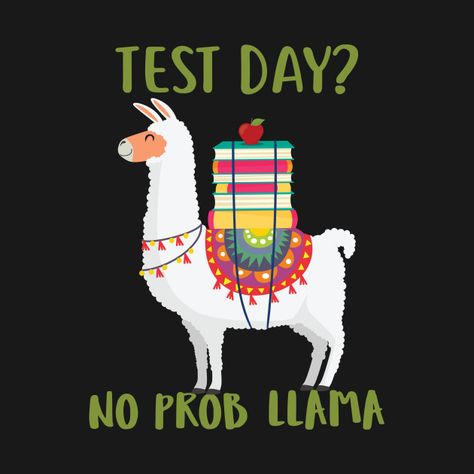 Check out this awesome 'Test+Day+No+Probllama+Llama+Llama+Loves+Gift+T-Shirt' design on @TeePublic! Testing Quote, Sat Test, Funny Test, Llama Llama, Student Humor, Test Day, Funny Tshirt Design, Red Eyes, Love Gifts