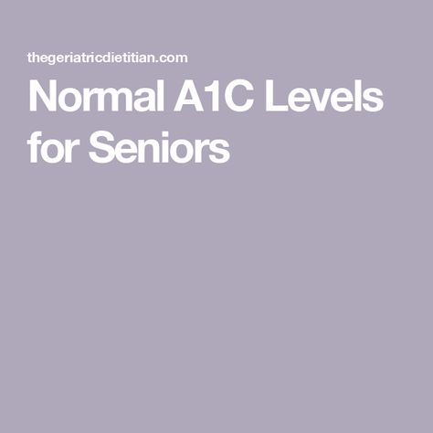 Normal A1C Levels for Seniors A1c Chart, A1c Levels, Fall Risk, Self Monitoring, Vision Loss, Low Blood Sugar, Healthy Blood Pressure, Balanced Meals, Group Fitness