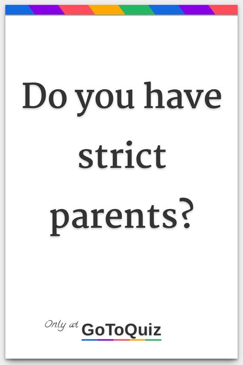 "Do you have strict parents?" My result: Totally Strict Parents! Quote About Parents Love, Introvert Quiz, Strict Parents Truths, Parent Quiz, Mean Parents, Boyfriend Quiz, Aesthetic Quiz, Boyfriends Be Like, Funny Test