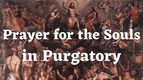 Prayer for the Souls in Purgatory - The Catholic Crusade Purgatory Prayer, Prayer For Mercy, Souls In Purgatory, Prayer For The Sick, True Repentance, Lent Prayers, Prayer For Guidance, Dad In Heaven, Novena Prayers