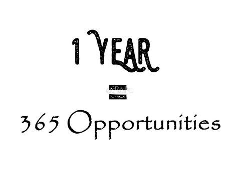 "1 Year=365 Opportunities Quote" by edieliu | Redbubble Opportunity Quotes, Sister Missionary, Kids Scarf, Go For It, Sweet Words, Hardcover Notebook, Motivation Quotes, Life Goals, Hardcover Journals