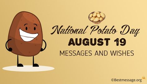 National Potato Day Potato Quotes, National Potato Day, 19 August, Messages Quotes, Wishes Messages, Day Wishes, Team Gifts, Loved Ones, Quote Of The Day