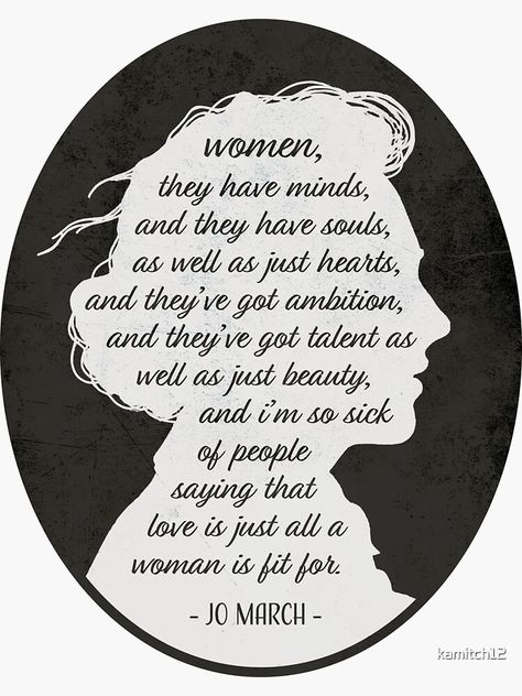 Women They Have Minds, Little Women Jo March, Little Women Quotes, March Quotes, Jo March, Sick Of People, Women Poster, Woman Movie, Literature Quotes