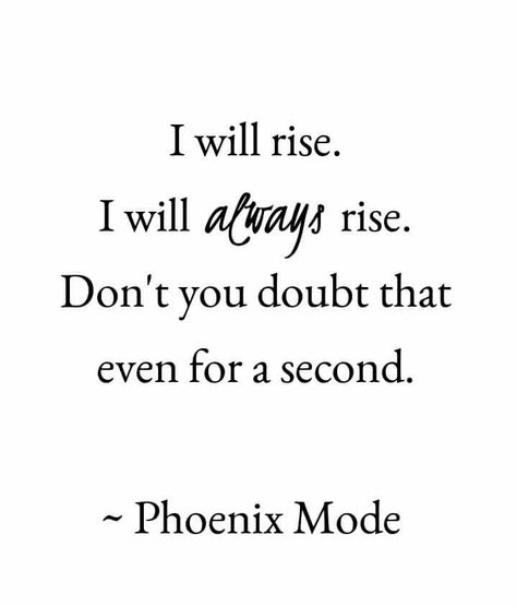 I will rise. I will always rise. Don't you doubt that even for a second. Tattoo Quotes Bible, Best Tattoo Quotes, Phoenix Quotes, Ekg Tattoo, Hart Tattoo, Going Quotes, Rise Quotes, Spiritual Tattoo, I Will Rise