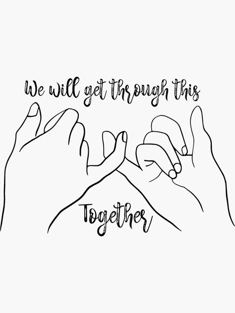 In This Together Quotes, We Will Get Through This Together Quotes, We Will Get Through This, In This Together, We Are In This Together Quotes, Get Together Quotes, Being Together Quotes, We Will Get Through This Together, Pinky Swear Tattoo