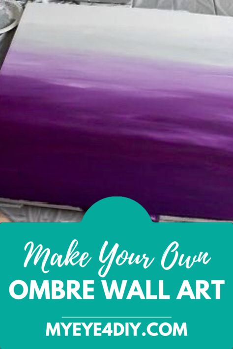 Creating Ombre Wall Art - MyEye4DIY.com Ombre Art Canvas, Ombre Wall Art, Purple Artwork, Home Decor Ideas Living Room Apartment, Ombre Art, Ombre Wall, Home Decoration Ideas, White Acrylic Paint, Art For Your Home