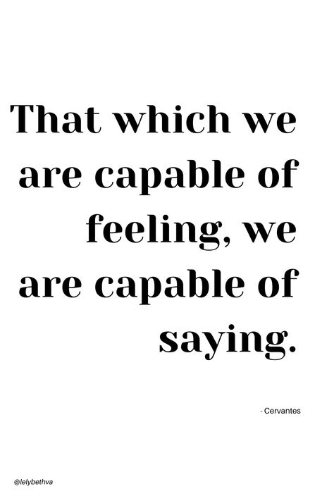 That which we are capable of feeling, we are capable of saying.- Cervantes #capability #quote #businessowner #smallbiz #entrepreneur #womenpreneur #motivationalspeakers #publicspeaker Public Speaker, Motivational Speaker, Reminder Quotes, Business Owner, Inspirational Quotes, Feelings, Quotes