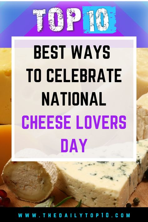 Top 10 Best Ways to Celebrate National Cheese Lovers Day National Cheese Lovers Day, National Cheese Day, Cheese Day, Lovers Day, Cheese Fries, Cheese Lover, Cheese Bread, National Day, Top 10