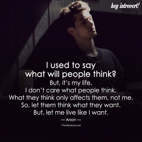 I Used To Say What Will People Think - https://themindsjournal.com/i-used-to-say-what-will-people-think/ What Will People Say Quotes, Mashallah Quotes, Heartbeat Quotes, People Thinking, Jen Sincero, Discover Quotes, Positive Quotes For Women, Quotes Beautiful, Introverted