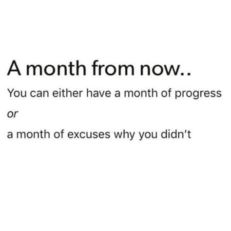 A month from now, you can have a month of progress or a month of excuses Harsh Motivation, Excuses Quotes, Progress Quotes, Year Of Growth, Motivation Affirmations, Weight Motivation, Losing Weight Motivation, Work It Girl, Motivational Pictures