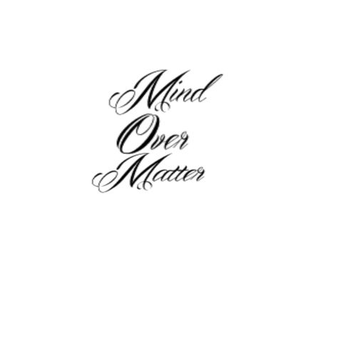 Mind Over Matter Tattoo Design, Tattoo Wording, 666 Aesthetic, Mind Over Matter Quotes, Tat Stencils, Mind Over Matter Tattoo, Tattoo Font For Men, Side Hand Tattoos, Maching Tattoos