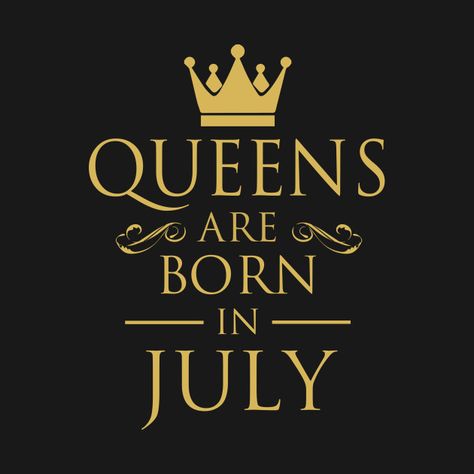 Check out this awesome 'WOMEN BIRTHDAY QUEENS ARE BORN IN JULY' design on @TeePublic! July Born Quotes, Queens Are Born In September, Queens Are Born In October, Birthday Month Quotes, June Quotes, Its My Birthday Month, Happy Birthday Black, July Quotes, Born In September