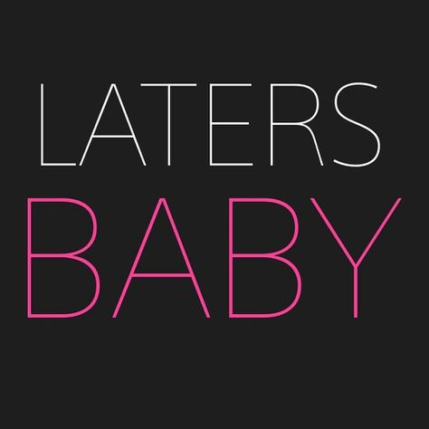 Dont say goodbye but laters baby ;-) Laters Baby, Baby Logo, 50 Shades Of Grey, 50 Shades, Say Goodbye, Atari Logo, Shades Of Grey, Keep Calm Artwork, Gaming Logos