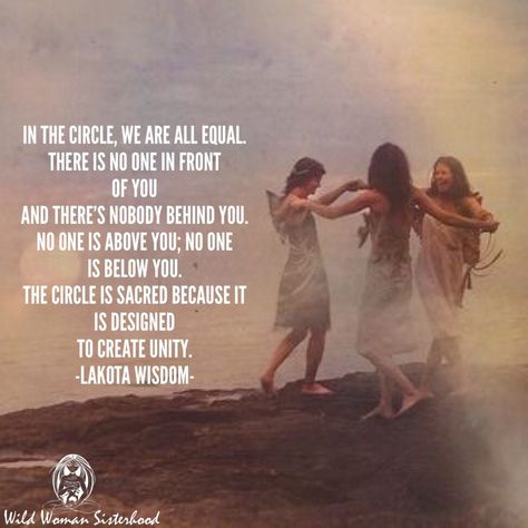 We Are All Equal, Sister Circle, Wild Women Sisterhood, Sacred Woman, Wow Photo, Sacred Circle, Circle Quotes, Women's Circle, Sacred Feminine