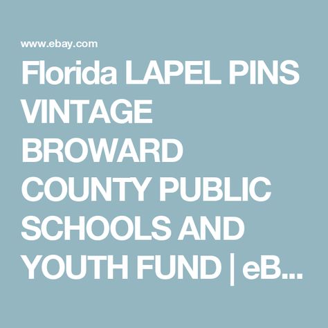 Florida LAPEL PINS VINTAGE BROWARD COUNTY PUBLIC SCHOOLS  AND YOUTH FUND  | eBay Broward County, Public School, Lapel Pins, The Globe, Globe, Florida, Pins