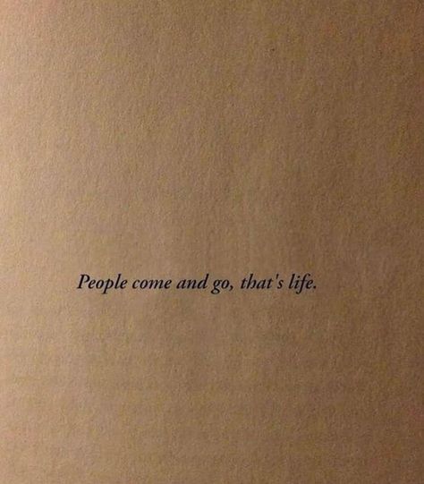 They Come They Go Tattoo, They Come They Go, Go Tattoo, People Come And Go, Come And Go, Self Help, Tattoo Quotes, Tattoos, Quotes