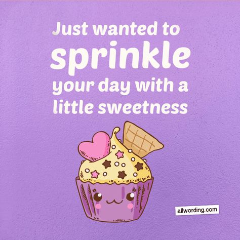 Just wanted to sprinkle your day with a little sweetness. #cupcakepuns Quotes For Sweets Food, Cupcake Quotes Cute, Cupcake Quotes Funny, Food Sayings Funny, Life Is Sweet Quotes, Baking Quotes Inspirational, Muffin Quotes, Cupcake Sayings, Carnival Stalls