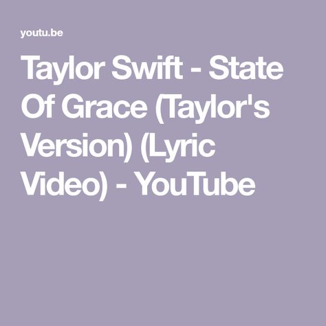 Taylor Swift - State Of Grace (Taylor's Version) (Lyric Video) - YouTube Taylor Swift Performing, State Of Grace, Red Taylor, Lyric Video, The Album, Video Youtube, Taylor Swift, Swift, The Creator