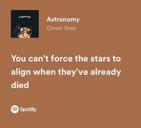 Conan Gray Astronomy Spotify, Conan Gray Lyrics Captions, Astronomy Conan Gray Lyrics, I Love You In Conan Gray Lyrics, Astronomy Conan Gray Aesthetic, Conan Gray Spotify Lyrics, Conan Gray Quotes Lyrics, Astronomy Lyrics, Conan Gray Song Lyrics