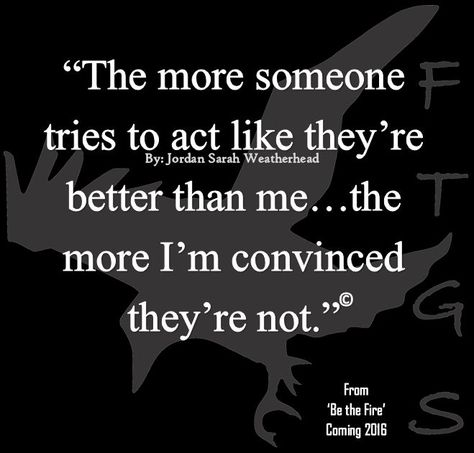 You're not better than me. Life Quote by Jordan Sarah Weatherhead How To Move Forward, Jealous Of You, Get Motivated, Special Quotes, Reach Your Goals, Truth Hurts, To Move Forward, Stay Motivated, House Cleaning