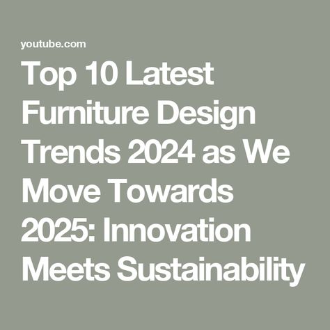 Top 10 Latest Furniture Design Trends 2024 as We Move Towards 2025: Innovation Meets Sustainability Furniture Design Trends 2025, 2025 Furniture Trends, Furniture Trends 2024, Latest Furniture Designs, Furniture Trends, Trends 2024, 00 00, Modern Furniture, Sustainability