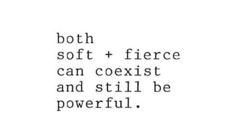 Both soft and fierce can coexist D still be powerful Fiesty Quotes, Fierce Aesthetic, Fierce Tattoo, Fierce Quotes, Fiercely Feminine, Be Powerful, Aesthetic 2024, Ride The Lightning, High Spirits