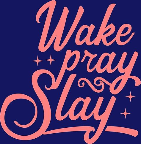 Wake Pray Slay, Prayer Time, Prayer Times, Great Design, Each Day, Shirt Ideas, Boss Lady, Daily Inspiration, Make It