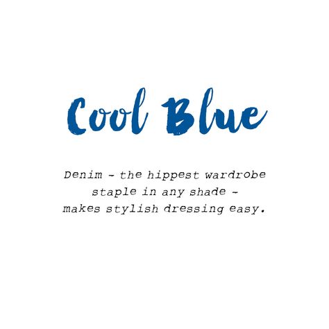 YAYA SS'16 I BLUE JEAN BABY I QUOTE #YAYASS16 #Bluejeanbaby #Quote #Cool #Blue #Denim #Any #Shades Denim Quotes, Blue Color Quotes, Jeans Quote, Clothes Quotes, Singer Quote, White Shirt And Blue Jeans, Color Clothes, Blue Quotes, Unique Words Definitions