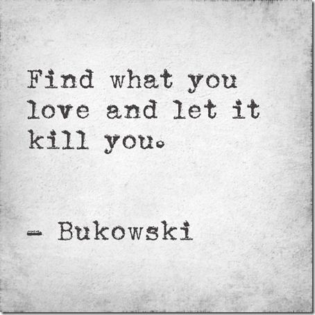 Love Kills Quotes, Killing Quotes, Charles Bukowski Quotes, Health Fitness Quotes, Soul Searching, Word Up, Bukowski, Life Inspiration, New Tricks