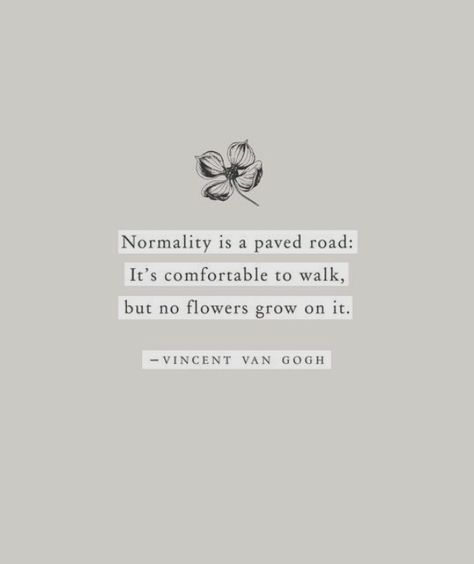 Van Ghog Quotes, Van Gogh Quotes Aesthetic, Normality Is A Paved Road, Van Gogh Flowers, Cartoon Nostalgia, Vincent Van Gogh Quotes, Theo Van Gogh, Van Gogh Quotes, Philosophy Quotes