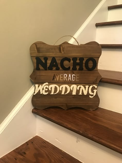 Taco Bar Signs For Wedding, Nacho Average Wedding, Nacho Bar At Wedding, Nacho Wedding Bar, Taco Nacho Bar Wedding, Diy Wedding Taco Bar, Nacho Bar For Wedding, Wedding Rehearsal Dinner Games, Nacho Bar Wedding Receptions