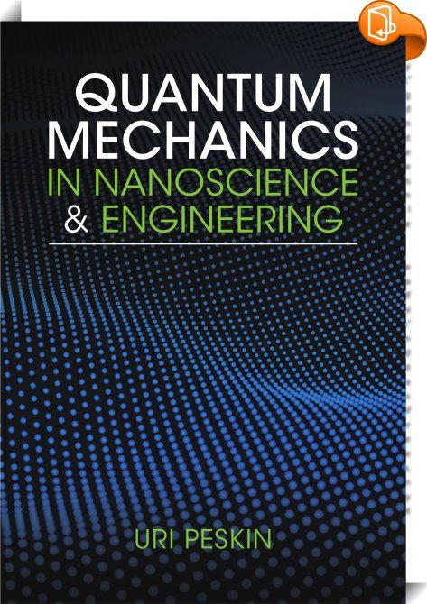 Quantum Mechanics in Nanoscience and Engineering : Machinery of quantum mechanics described through the perspective of nanoscale phenomena for students in physics, chemistry and engineering. Quantum Mechanics Art, Quantum Mechanics Books, Mechanics Art, Quantum World, Quantum Computing, Indigo Chapters, Physics And Mathematics, Online Marketing Tools, Quantum Computer