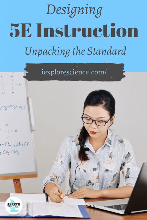 Designing 5E Instruction: Unpacking The Standard | iExploreScience Earth And Space Science, Science Teacher, Space Science, Private School, Rubrics, Public School, Case Study, Science, Design