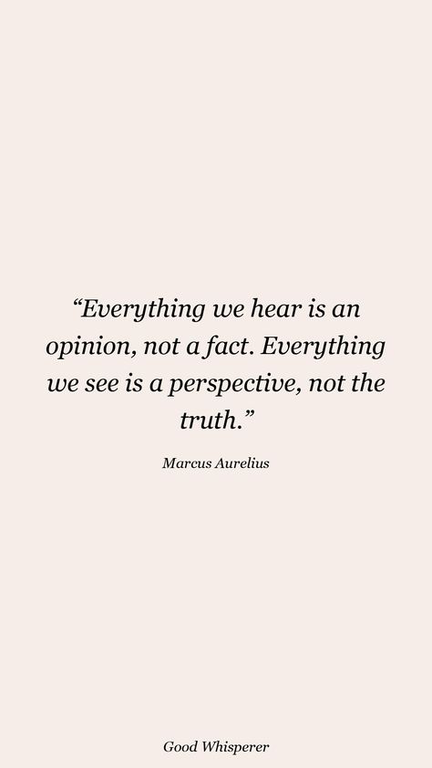 Everything we hear is an opinion, not a fact. Everything we see is a perspective, not the truth. Everything We Hear Is An Opinion Not A Fact, Omitting The Truth Quotes, Quotes About Different Perspective, Perspective Is Everything Quote, Finding Out The Truth Quotes, Opinions Of Others Quotes, Others Opinions Quotes, Quotes About Perspective, Perspective Is Everything