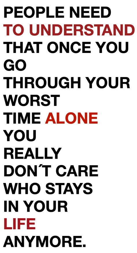 People need to understand that once you go through your worst time alone you really don't care who stays in your life anymore. Parents That Dont Care Quotes, Don’t Waste Your Time On People Who Don’t Care, When You Don’t Care Anymore Quotes, People Don’t Really Care About You, People Don’t Care, You Don’t Understand, People Only Talk To You When They Need, When Your Parents Don't Understand You, People Dont Understand Quotes