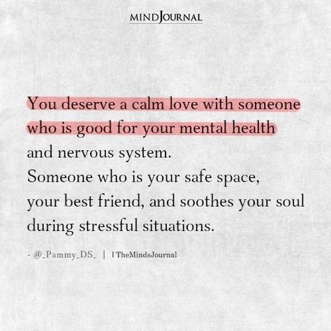 You Make Me Feel Calm, A Calm Love Quote, Romantic Life Quotes, Calm Relationship Quotes, Deserving Love Quotes, Calm Love Quotes, I Deserve Love Quotes, You Deserve Someone Who Quotes, You Deserve Love