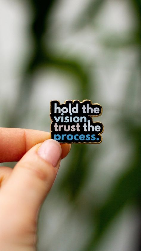 Buy Hold the Vision Trust the Process Text Enamel Pin, Mental Health Quotes, Feelings Jewelry, Positive Affirmations, Confidence Lapel Brooch Online in India - Etsy Quotes On Process, Hold The Vision Trust The Process, Trying New Things Aesthetic, Little Reminders Quotes, Vision Quotes Inspiration, Your Patience Is Your Power, Property Vision Board, Hard Life Quotes, Quotes On Goals