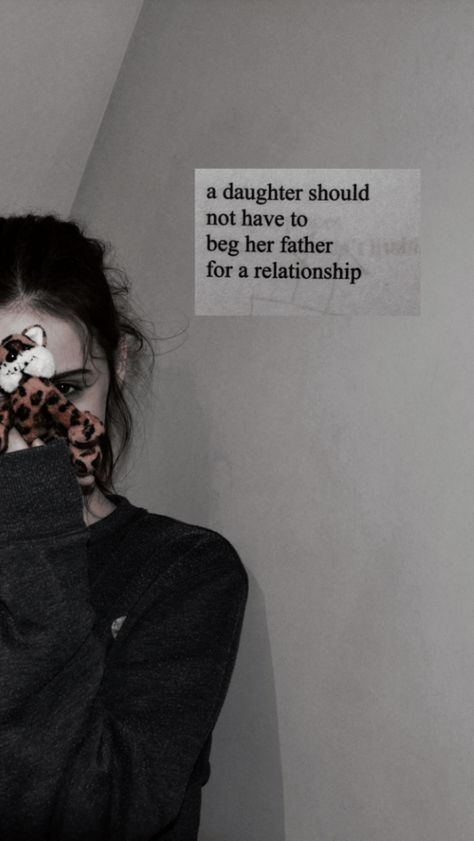 Bad Fathers Day Quotes, Absent Fathers On Fathers Day, Father Leaving Daughter Quotes, A Daughter Should Not Have To Beg, Bad Father Daughter Relationship Quotes, Toxic Father Quotes Daughters, Broken Father Daughter, Father Issues Daughters Truths Quote, Father Daughter Relationship Aesthetic