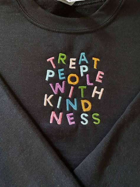 Cool Merch Ideas, Merch Design Ideas, Cute Merch, Sweatshirts Design, Merch Ideas, Treat People With Kindness, Treat People, Shirt Embroidery, Embroidered Clothes