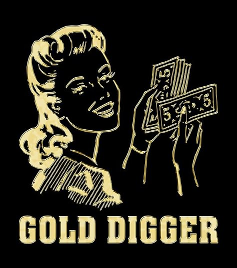 GOLD DIGGER Gold Digger Aesthetic, Gold Digger Quotes, Sweet 17, Dozen Roses, Eagle Wallpaper, Pok Pok, Gold Digger, Wallpapers Android, Western Graphic Tees