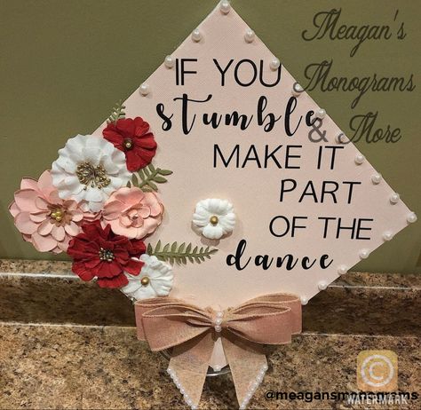 If you stumble make it part of the dance... graduation cap grad cap dance high school college #graduationcapdesigns #graduation Dance Major Graduation Cap, Graduation Cap Designs Dance, Dancer Graduation Cap, Dance Graduation Cap, Dance High School, Garth Brooks The Dance, Cap Inspiration, Dance Major, Grad Pictures