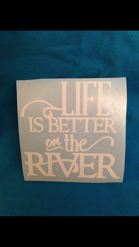 Life is Better on the River Sticker Decal by RKCreativeImpression Cup Decal, Custom Cup, Diy Vinyl, Car Decals Vinyl, Holiday Items, Cricut Vinyl, Silhouette Projects, Vinyl Designs, Over The Top