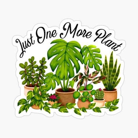 Get my art printed on awesome products. Support me at Redbubble #RBandME: https://www.redbubble.com/i/sticker/Just-One-More-Plant-by-Kraina/67761438.JCQM3?asc=u Too Many Plants, Plant Quotes, Plants Monstera, Plant Cactus, Plant Party, Plants Quotes, Jade Plant, Lover Sticker, Jade Plants