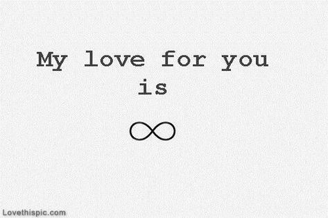 My love for you is infinite love love quotes quotes quote infinite Love Love Quotes, My Love For You, Happy Birthday Quotes For Friends, Lovers Quotes, Infinite Love, Meaning Of Love, Cute Couple Art, Life Partners, Quotes Quotes