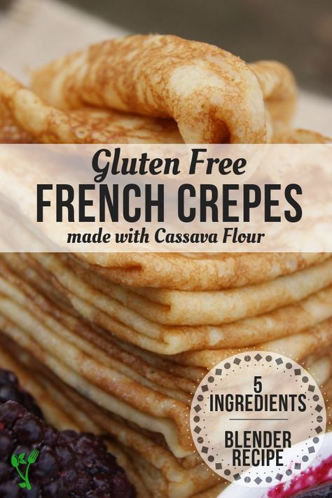 Grain Free Crepes, Gluten Free Crepes Recipe, French Crepe Recipe, Homemade Crepes, Gluten Free Crepes, Crepe Recipe, French Crepes, Cassava Flour, Crepe Recipes