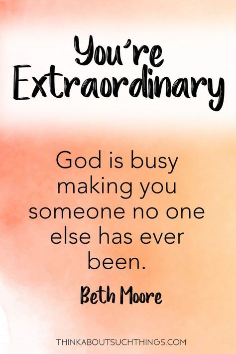 You're Extraordinary! God is busy making you someone no one else has ever been! -Beth Moore quote Beth Moore Bible Study, Beth Moore Quotes, Kingdom Bloggers, Extraordinary Quotes, Leo Zodiac Facts, Encourage Others, Walk With God, Stay Strong Quotes, Beth Moore