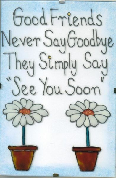 Good friends never say goodbye, they simply say "See You Soon" Goodbye Quotes, Never Say Goodbye, Love My Best Friend, Friendship Day Quotes, Love Hug, Saying Goodbye, See You Soon, Best Friend Quotes, Good Friends