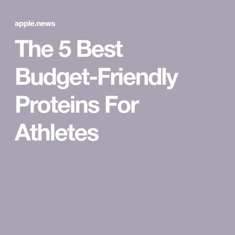 The 5 Best Budget-Friendly Proteins For Athletes Trail Runner, Best Budget, Apple News, Health Food, Budget Friendly, Budgeting, Fuel, Diet, Magazine