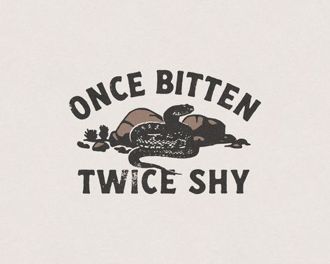 Once Bitten, Twice Shy Wild West American Country Desert Snake Phrase & Saying Retro Vintage Shirt Graphic Transparent PNG Digital Download Once Bitten Twice Shy, Desert Snake, Once Bitten, Western Tattoos, Distressed Texture, Great Logos, American Country, Best Inspirational Quotes, Shirt Mockup