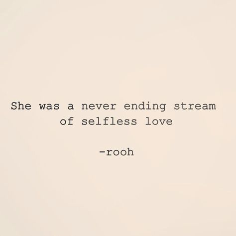 #roohpoetry #rooh #poem #quote #writing #selfless #love Selfless Mother Quotes, Love Is Selfless Quotes, Selflessness Aesthetic, Being Selfless Quotes, Selfless Aesthetic, Mom Quotes Aesthetic, Neptune Aquarius, Selflessness Quotes, Selfless Love Quotes